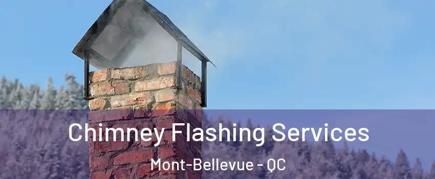 Chimney Flashing Services Mont-Bellevue - QC