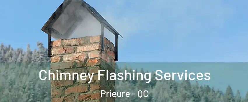 Chimney Flashing Services Prieure - QC
