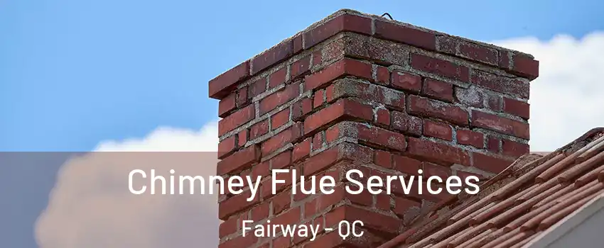  Chimney Flue Services Fairway - QC