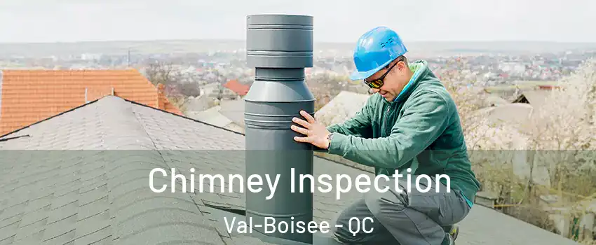  Chimney Inspection Val-Boisee - QC