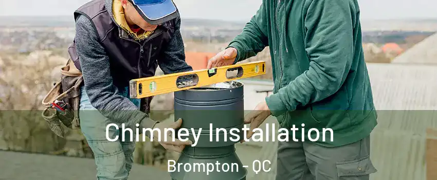  Chimney Installation Brompton - QC