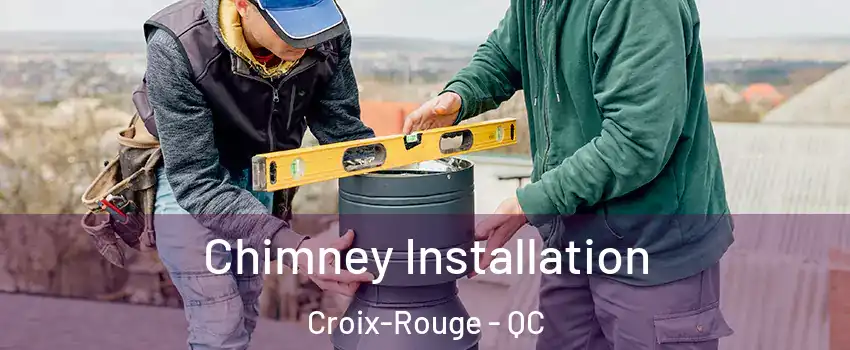 Chimney Installation Croix-Rouge - QC