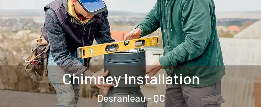  Chimney Installation Desranleau - QC