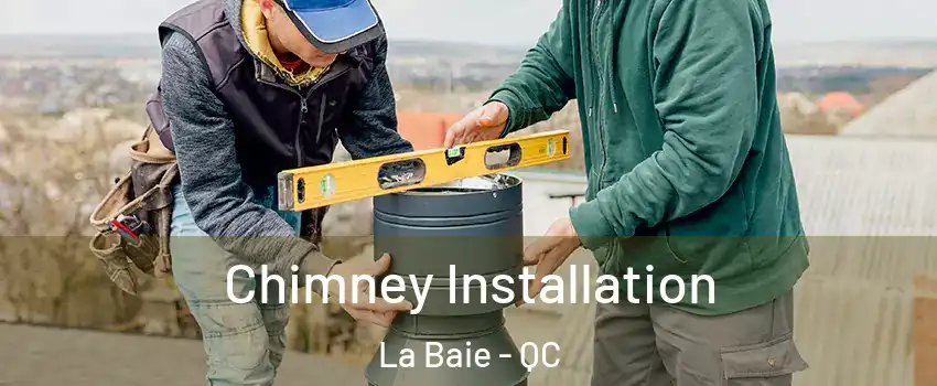  Chimney Installation La Baie - QC
