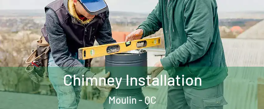  Chimney Installation Moulin - QC