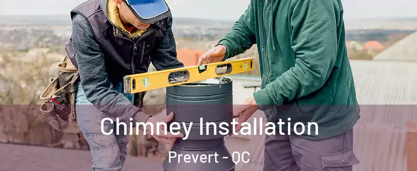  Chimney Installation Prevert - QC