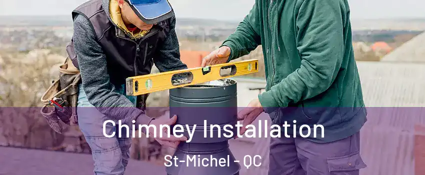  Chimney Installation St-Michel - QC