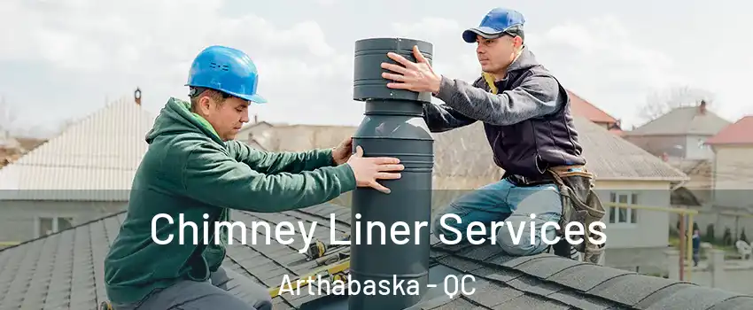  Chimney Liner Services Arthabaska - QC