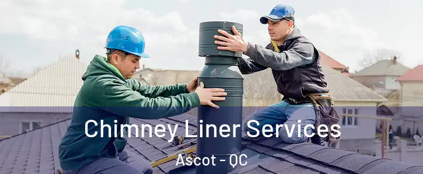  Chimney Liner Services Ascot - QC