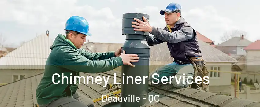  Chimney Liner Services Deauville - QC