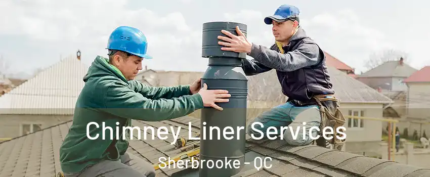  Chimney Liner Services Sherbrooke - QC