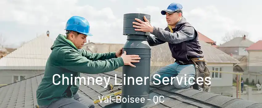  Chimney Liner Services Val-Boisee - QC