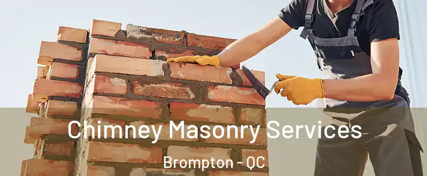  Chimney Masonry Services Brompton - QC