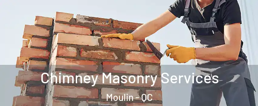  Chimney Masonry Services Moulin - QC