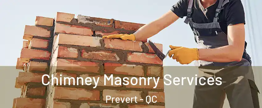  Chimney Masonry Services Prevert - QC