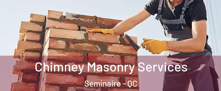  Chimney Masonry Services Seminaire - QC