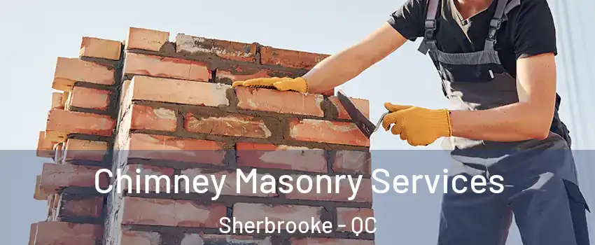  Chimney Masonry Services Sherbrooke - QC