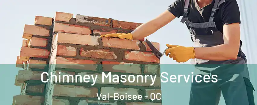  Chimney Masonry Services Val-Boisee - QC