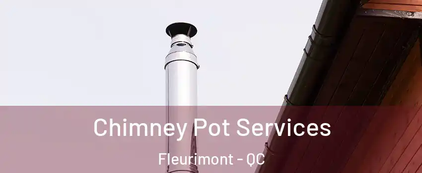  Chimney Pot Services Fleurimont - QC
