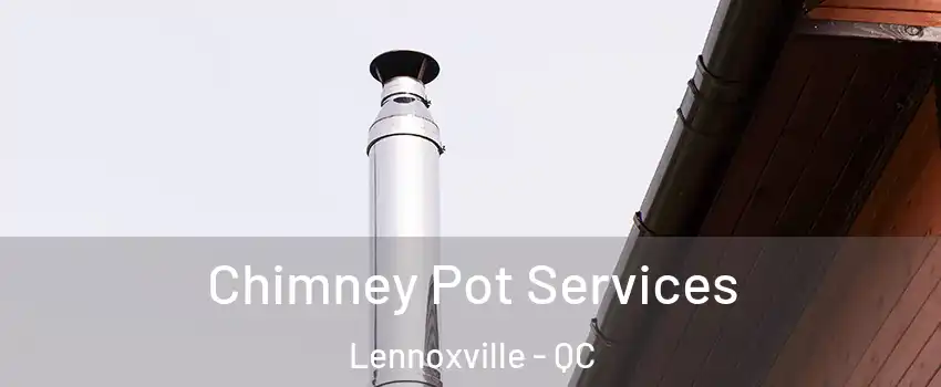  Chimney Pot Services Lennoxville - QC