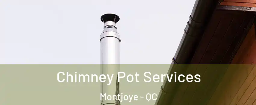  Chimney Pot Services Montjoye - QC
