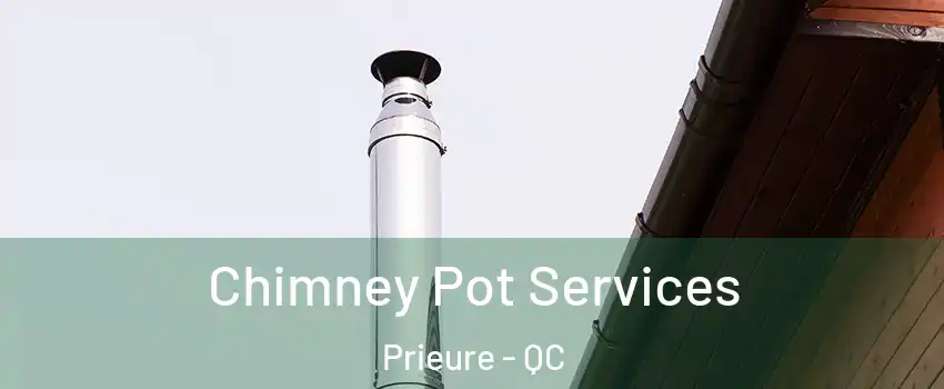  Chimney Pot Services Prieure - QC