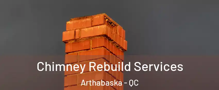  Chimney Rebuild Services Arthabaska - QC