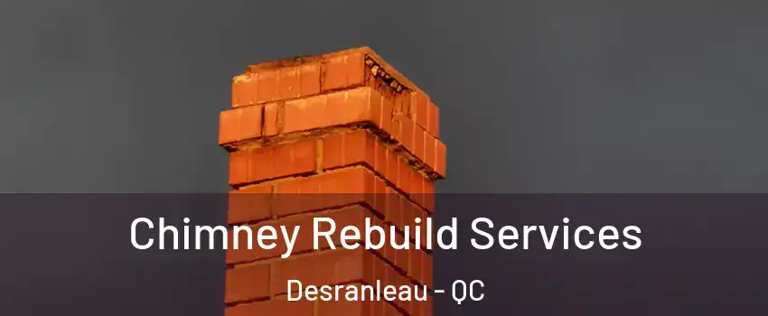  Chimney Rebuild Services Desranleau - QC