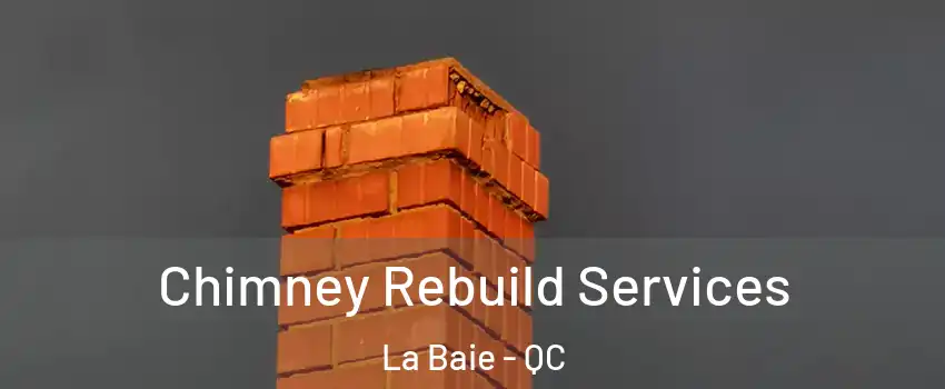  Chimney Rebuild Services La Baie - QC