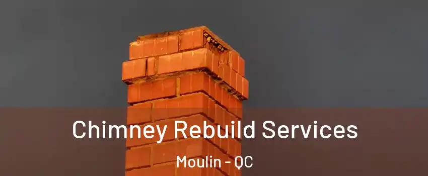  Chimney Rebuild Services Moulin - QC