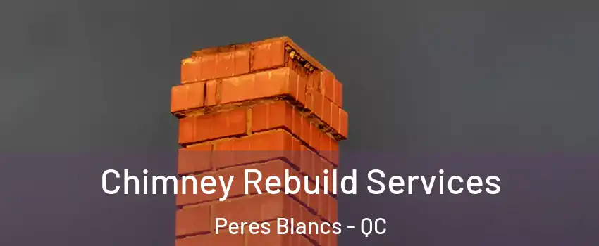  Chimney Rebuild Services Peres Blancs - QC