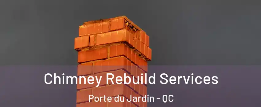  Chimney Rebuild Services Porte du Jardin - QC