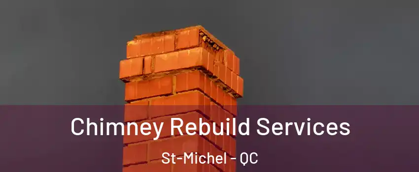  Chimney Rebuild Services St-Michel - QC