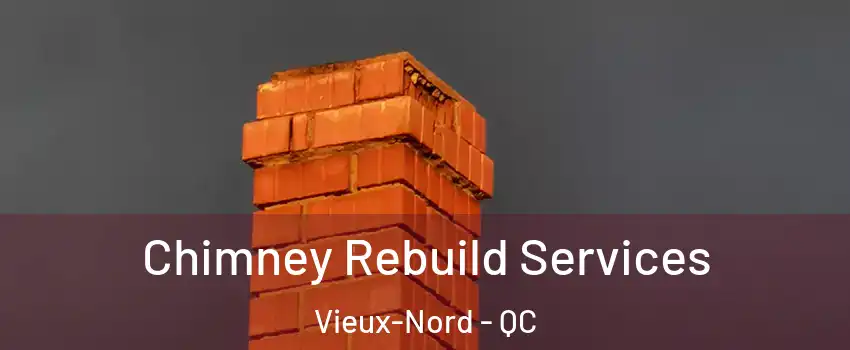  Chimney Rebuild Services Vieux-Nord - QC