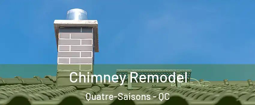  Chimney Remodel Quatre-Saisons - QC