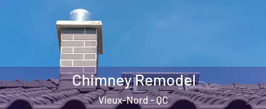  Chimney Remodel Vieux-Nord - QC