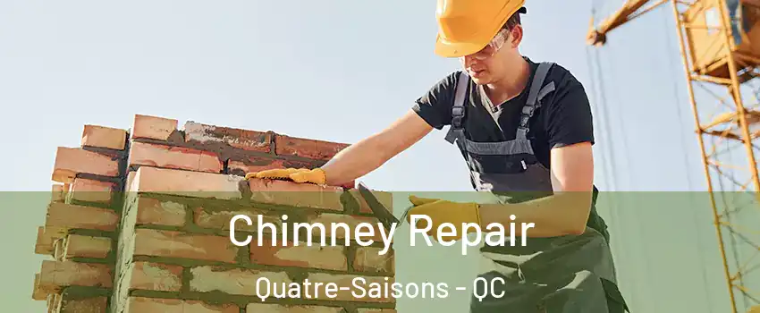  Chimney Repair Quatre-Saisons - QC