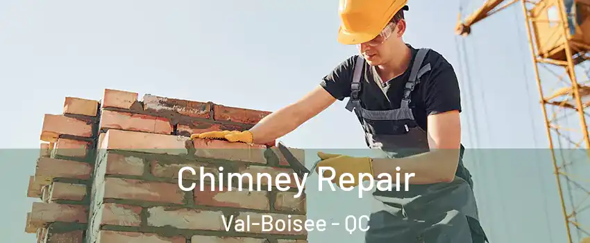  Chimney Repair Val-Boisee - QC