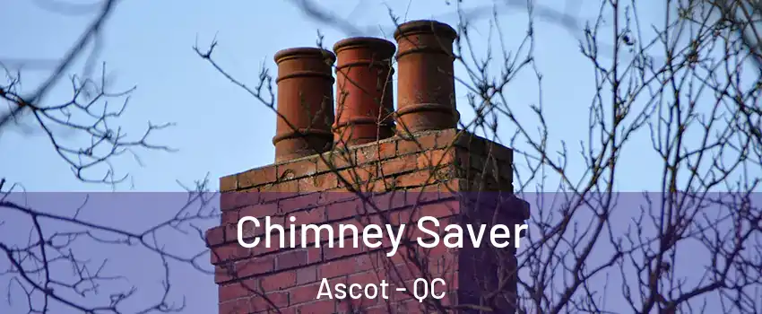  Chimney Saver Ascot - QC