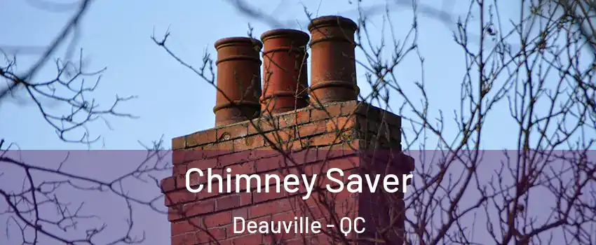  Chimney Saver Deauville - QC