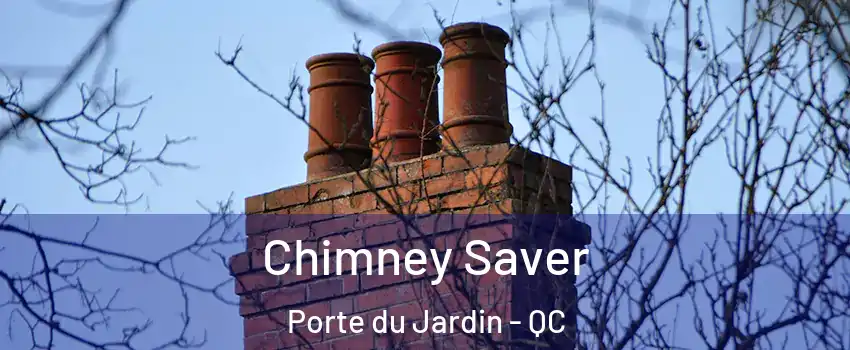  Chimney Saver Porte du Jardin - QC