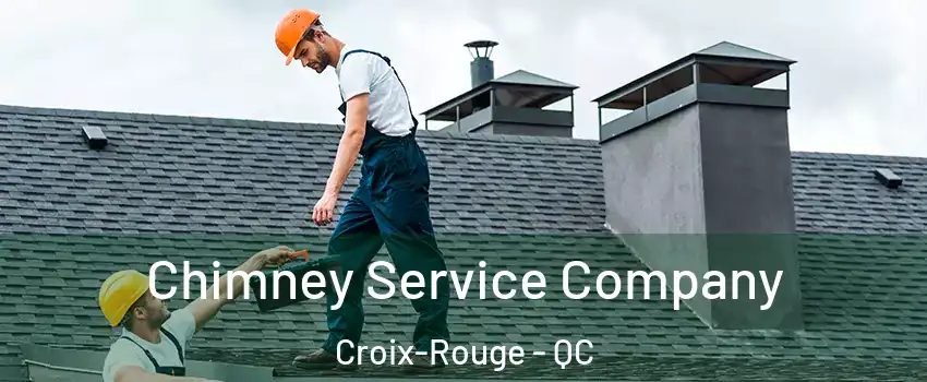  Chimney Service Company Croix-Rouge - QC