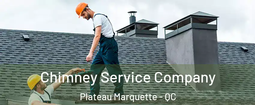  Chimney Service Company Plateau Marquette - QC