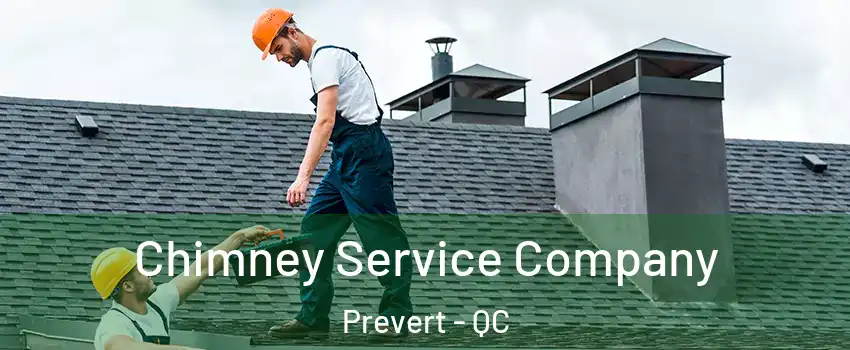  Chimney Service Company Prevert - QC