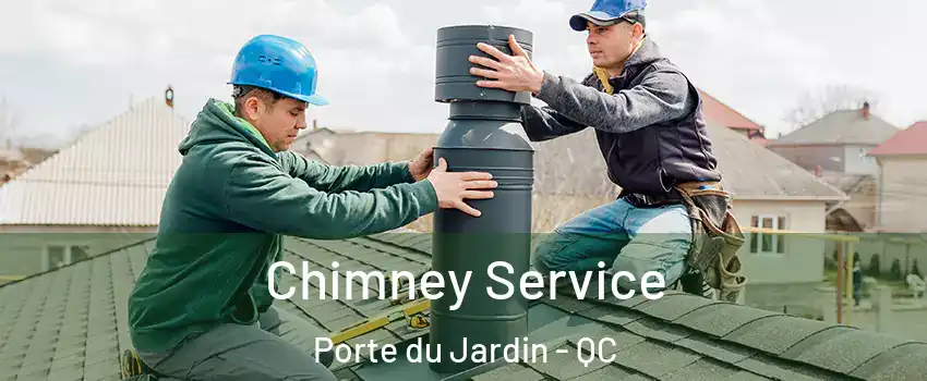  Chimney Service Porte du Jardin - QC