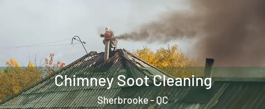  Chimney Soot Cleaning Sherbrooke - QC