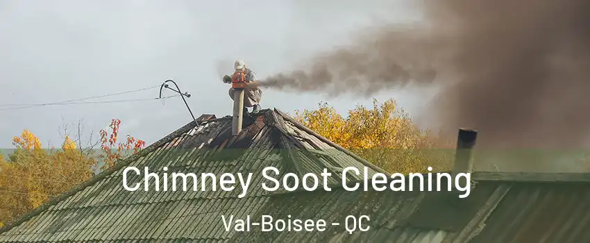  Chimney Soot Cleaning Val-Boisee - QC