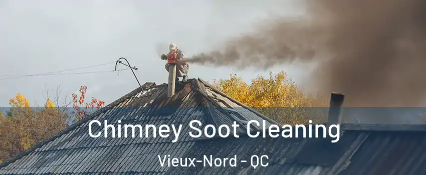  Chimney Soot Cleaning Vieux-Nord - QC
