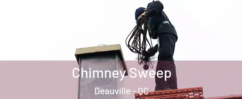  Chimney Sweep Deauville - QC