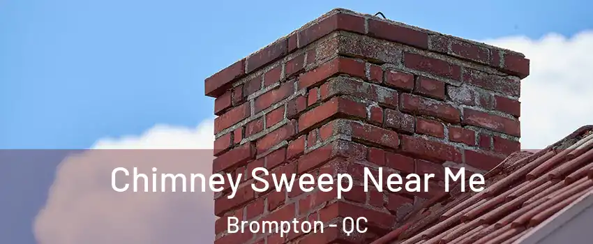  Chimney Sweep Near Me Brompton - QC